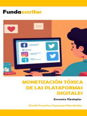 cover image of Monetización tóxica de las plataformas digitales